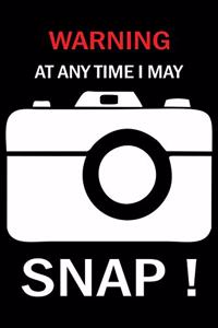 Warning at Anytime I May Snap !
