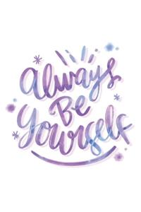 Always Be Yourself