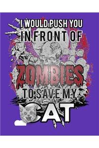 I Would Push You in Front of Zombies to Save My Cat
