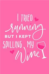 I Tried Running But I Kept Spilling My Wine