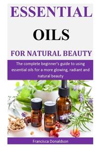 Essential Oils For Natural Beauty