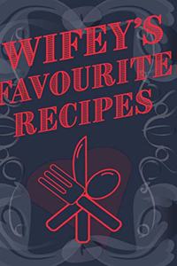 Wifey's Favourite Recipes - Add Your Own Recipe Book