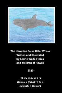 The Hawaiian False Killer Whale - Koholā Li'i