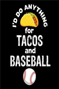 I'd Do Anything For Tacos and Baseball