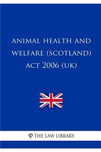 Animal Health and Welfare (Scotland) Act 2006 (UK)