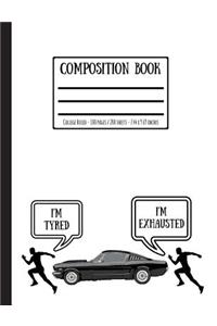 I'm Tyred, I'm Exhausted Composition Book