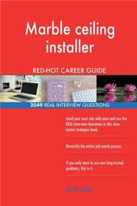 Marble ceiling installer RED-HOT Career Guide; 2549 REAL Interview Questions