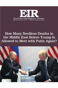 How Many Needless Deaths in the Middle East Before Trump Is Allowed to Meet with Putin Again?