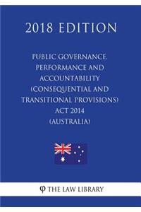 Public Governance, Performance and Accountability (Consequential and Transitional Provisions) Act 2014 (Australia) (2018 Edition)