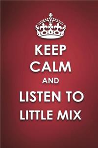 Keep Calm And Listen To Little Mix