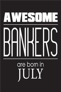 Awesome Bankers Are Born In July