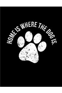 Home Is Where The Dog Is: Dog Notebook, Dog Lover Notebook, Dog Journal, Paw Print, 200 pages college rule, 8.5 x 11