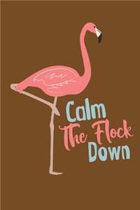 Calm The Flock Down Flamingo Notebook