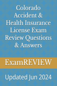 Colorado Accident & Health Insurance License Exam Review Questions & Answers