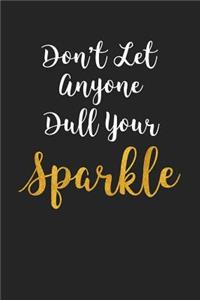 Don't Let Anyone Dull Your Sparkle