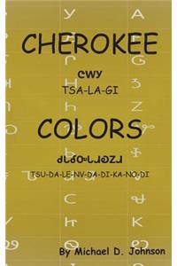 Cherokee Colors: Tsalagi Tsudalenvdadikanodi