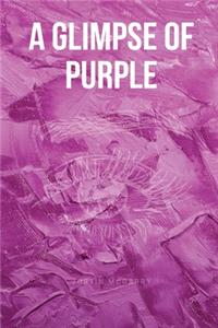 A Glimpse of Purple