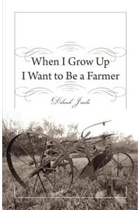 When I Grow Up I Want to Be a Farmer