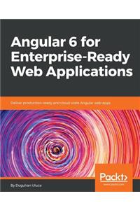 Angular 6 for Enterprise-Ready Web Applications