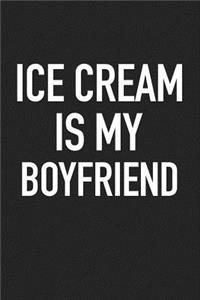 Ice Cream Is My Boyfriend