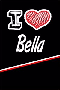 I Love Bella: Blank Recipe Cookbook 120 Pages 6x9