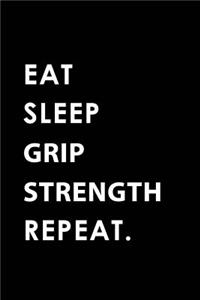 Eat Sleep Grip Strength Repeat