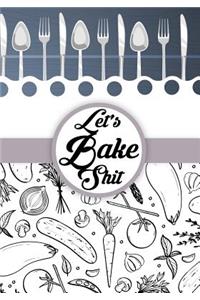 Let's Bake Shit