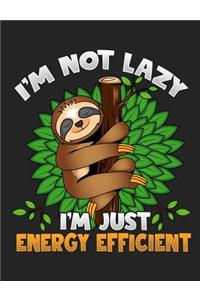 I'm Not Lazy I'm Just Energy Efficient