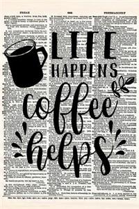 Life Happens Coffee Helps
