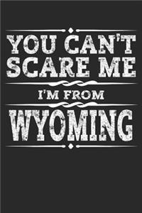 You Can't Scare Me I'm from Wyoming