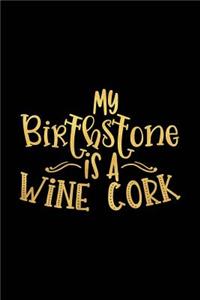 My Birthstone Is a Wine Cork