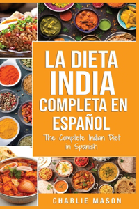 La Dieta India Completa en español/ The Complete Indian Diet in Spanish