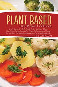 Plant Based High Protein Cookbook