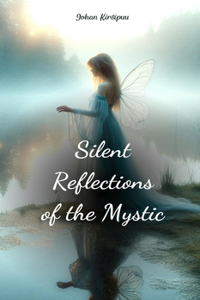 Silent Reflections of the Mystic