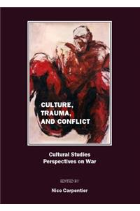 Culture, Trauma, and Conflict: Cultural Studies Perspectives on War