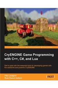 Cryengine Game Programming with C++, C#, and Lua