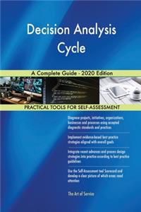 Decision Analysis Cycle A Complete Guide - 2020 Edition