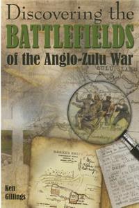 Discovering the Battlefields of the 1879 Anglo-Zulu War