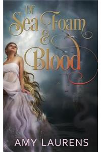 Of Sea Foam and Blood