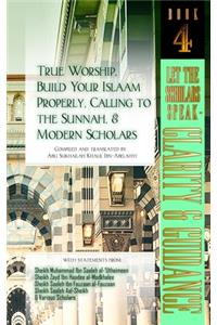 True Worship, Build Your Islaam Properly, Calling to the Sunnah, and Modern Scholars