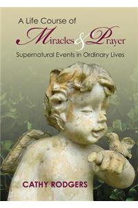 A Life Course of Miracles and Prayer