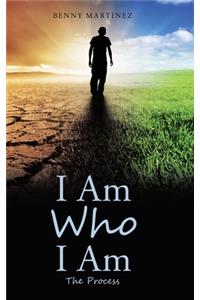 I Am Who I Am