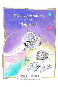 Mani's Adventures on Planet Malpichuk