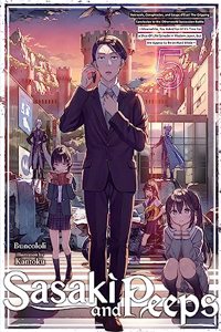 Sasaki and Peeps, Vol. 5 (light novel): Betrayals, Conspiracies, and Coups d'État! the Gripping Conclusion to the Otherworld Succession Battle Meanwhile, You Asked for It! It's Time for a 