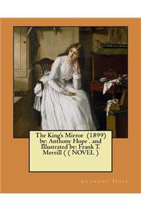 King's Mirror (1899) by: Anthony Hope . and Illustrated by: Frank T. Merrill ( ( NOVEL )