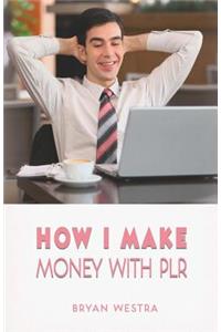 How I Make Money With PLR