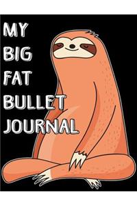 My Big Fat Bullet Journal Cute Sloth Meditating: Jumbo Sized Dot Style Bullet Journal Notebook - 300 Plus Numbered Pages with 300 Dot Grid Pages, 6 Index Pages and 2 Key Pages in Large 8.5 X 11 Size