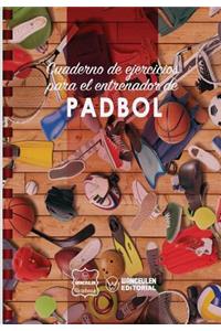 Cuaderno de Ejercicios Para El Entrenador de Padbol