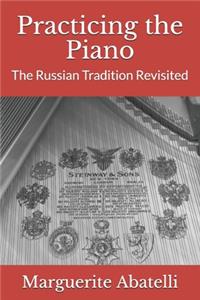 Practicing the Piano: The Russian Tradition Revisited