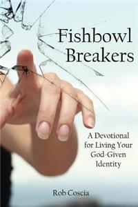 Fishbowl Breakers